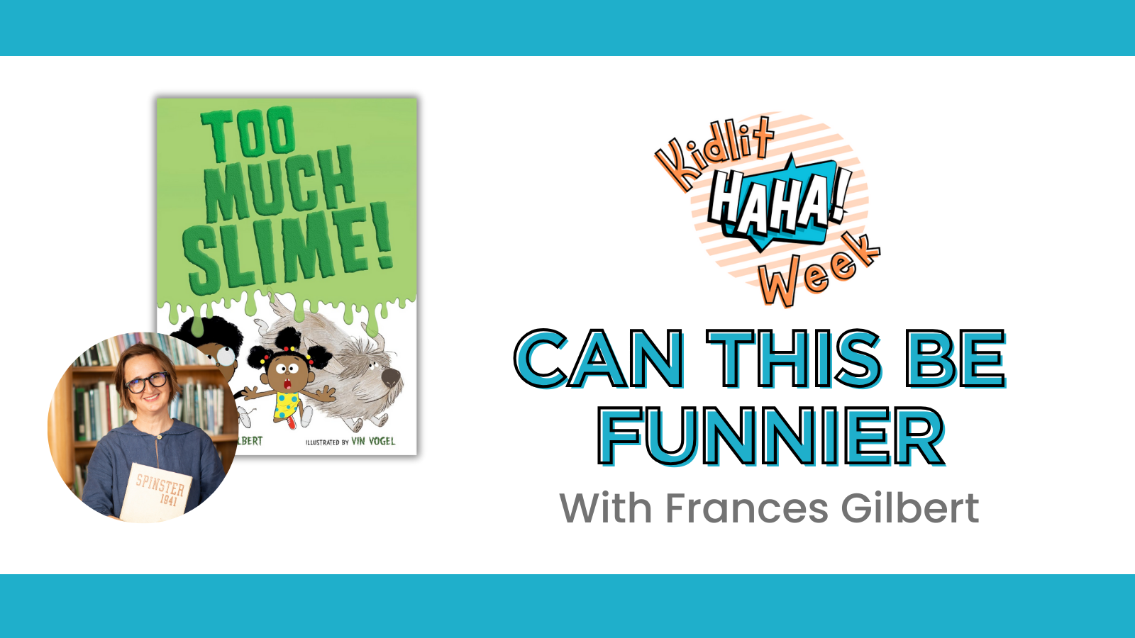 Kidlit Haha Week (2025) Day #4: CAN THIS BE FUNNIER with Frances Gilbert post thumbnail image